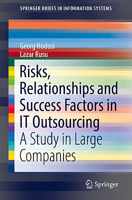 Kartonierter Einband Risks, Relationships and Success Factors in IT Outsourcing von Lazar Rusu, Georg Hodosi