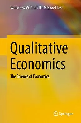 E-Book (pdf) Qualitative Economics von Woodrow W. Clark II, Michael Fast