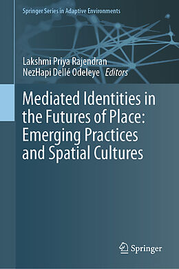Fester Einband Mediated Identities in the Futures of Place: Emerging Practices and Spatial Cultures von 