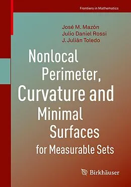E-Book (pdf) Nonlocal Perimeter, Curvature and Minimal Surfaces for Measurable Sets von José M. Mazón, Julio Daniel Rossi, J. Julián Toledo