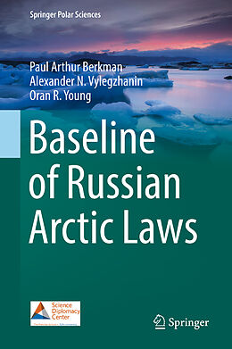 Livre Relié Baseline of Russian Arctic Laws de Paul Arthur Berkman, Oran R. Young, Alexander N. Vylegzhanin