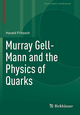 Couverture cartonnée Murray Gell-Mann and the Physics of Quarks de Harald Fritzsch