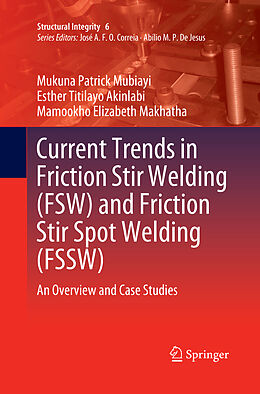 Couverture cartonnée Current Trends in Friction Stir Welding (FSW) and Friction Stir Spot Welding (FSSW) de Mukuna Patrick Mubiayi, Mamookho Elizabeth Makhatha, Esther Titilayo Akinlabi