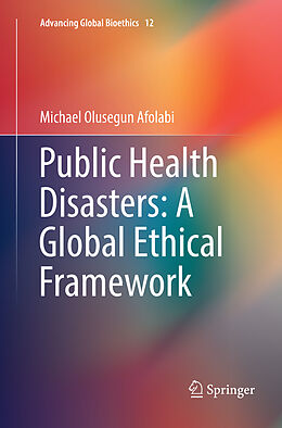 Couverture cartonnée Public Health Disasters: A Global Ethical Framework de Michael Olusegun Afolabi