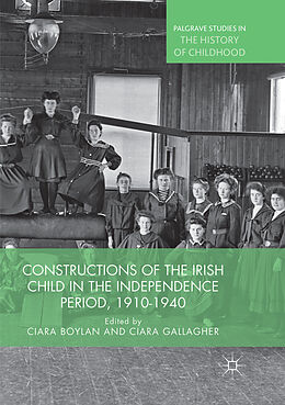 Couverture cartonnée Constructions of the Irish Child in the Independence Period, 1910-1940 de 