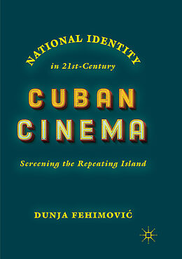 Couverture cartonnée National Identity in 21st-Century Cuban Cinema de Dunja Fehimovi 