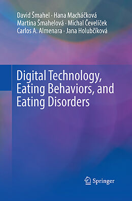 Kartonierter Einband Digital Technology, Eating Behaviors, and Eating Disorders von David  Mahel, Hana Machá ková, Jana Holub íková
