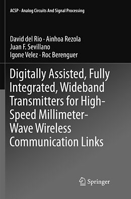 Couverture cartonnée Digitally Assisted, Fully Integrated, Wideband Transmitters for High-Speed Millimeter-Wave Wireless Communication Links de David del Rio, Ainhoa Rezola, Roc Berenguer