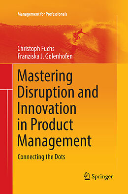 Kartonierter Einband Mastering Disruption and Innovation in Product Management von Franziska Golenhofen, Christoph Fuchs