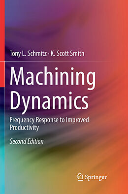 Couverture cartonnée Machining Dynamics de K. Scott Smith, Tony L. Schmitz