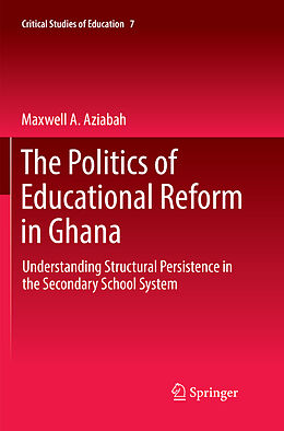 Kartonierter Einband The Politics of Educational Reform in Ghana von Maxwell A. Aziabah