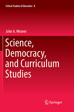 Couverture cartonnée Science, Democracy, and Curriculum Studies de John A. Weaver