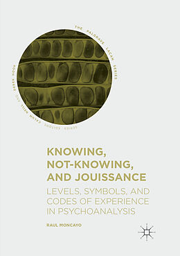 Kartonierter Einband Knowing, Not-Knowing, and Jouissance von Raul Moncayo