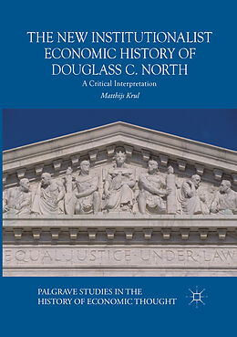 Kartonierter Einband The New Institutionalist Economic History of Douglass C. North von Matthijs Krul