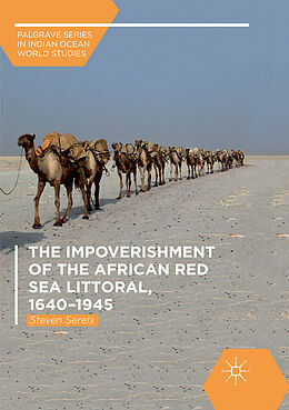 Couverture cartonnée The Impoverishment of the African Red Sea Littoral, 1640 1945 de Steven Serels