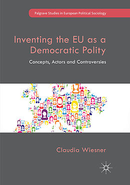 Kartonierter Einband Inventing the EU as a Democratic Polity von Claudia Wiesner