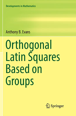 Couverture cartonnée Orthogonal Latin Squares Based on Groups de Anthony B. Evans