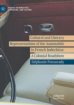 Couverture cartonnée Cultural and Literary Representations of the Automobile in French Indochina de Stéphanie Ponsavady