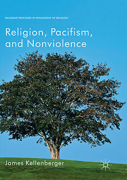 Couverture cartonnée Religion, Pacifism, and Nonviolence de James Kellenberger