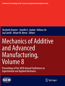 Couverture cartonnée Mechanics of Additive and Advanced Manufacturing, Volume 8 de 