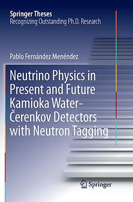 Kartonierter Einband Neutrino Physics in Present and Future Kamioka Water  erenkov Detectors with Neutron Tagging von Pablo Fernández Menéndez