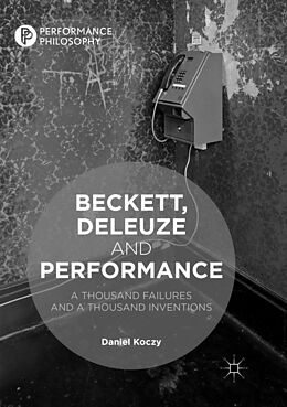 Couverture cartonnée Beckett, Deleuze and Performance de Daniel Koczy