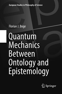 Couverture cartonnée Quantum Mechanics Between Ontology and Epistemology de Florian J. Boge
