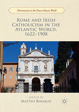 Couverture cartonnée Rome and Irish Catholicism in the Atlantic World, 1622 1908 de 