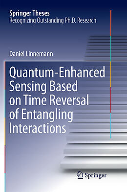Kartonierter Einband Quantum Enhanced Sensing Based on Time Reversal of Entangling Interactions von Daniel Linnemann