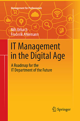 Couverture cartonnée IT Management in the Digital Age de Frederik Ahlemann, Nils Urbach