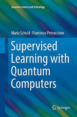 Couverture cartonnée Supervised Learning with Quantum Computers de Francesco Petruccione, Maria Schuld