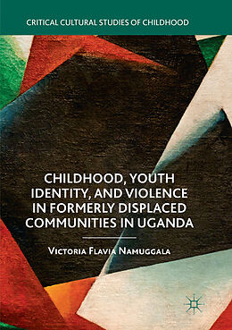 Couverture cartonnée Childhood, Youth Identity, and Violence in Formerly Displaced Communities in Uganda de Victoria Flavia Namuggala