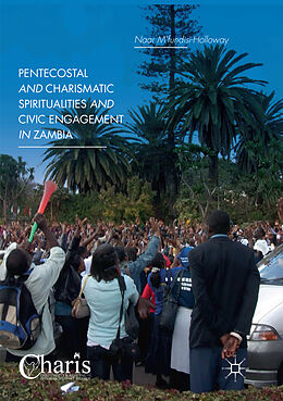 Couverture cartonnée Pentecostal and Charismatic Spiritualities and Civic Engagement in Zambia de Naar M fundisi-Holloway