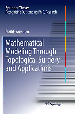 Couverture cartonnée Mathematical Modeling Through Topological Surgery and Applications de Stathis Antoniou