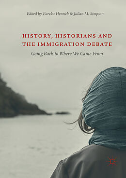 Couverture cartonnée History, Historians and the Immigration Debate de 