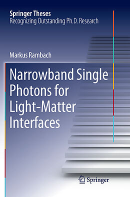 Kartonierter Einband Narrowband Single Photons for Light-Matter Interfaces von Markus Rambach