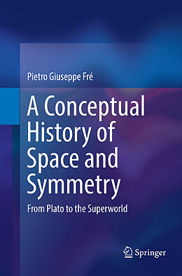 Couverture cartonnée A Conceptual History of Space and Symmetry de Pietro Giuseppe Fré