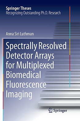 Kartonierter Einband Spectrally Resolved Detector Arrays for Multiplexed Biomedical Fluorescence Imaging von Anna Siri Luthman