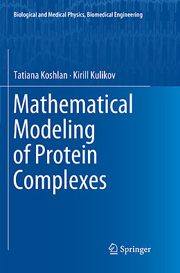 Couverture cartonnée Mathematical Modeling of Protein Complexes de Kirill Kulikov, Tatiana Koshlan