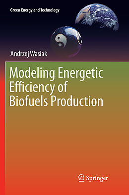 Kartonierter Einband Modeling Energetic Efficiency of Biofuels Production von Andrzej Wasiak