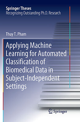 Couverture cartonnée Applying Machine Learning for Automated Classification of Biomedical Data in Subject-Independent Settings de Thuy T. Pham