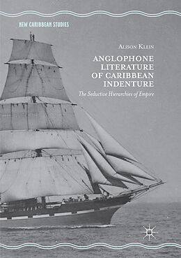 Couverture cartonnée Anglophone Literature of Caribbean Indenture de Alison Klein