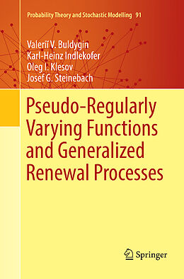 Kartonierter Einband Pseudo-Regularly Varying Functions and Generalized Renewal Processes von Valeri  V. Buldygin, Josef G. Steinebach, Oleg I. Klesov