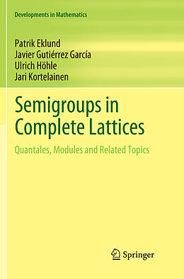 Couverture cartonnée Semigroups in Complete Lattices de Patrik Eklund, Jari Kortelainen, Ulrich Höhle