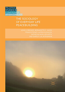 Kartonierter Einband The Sociology of Everyday Life Peacebuilding von John D. Brewer, Bernadette C. Hayes, Shirley Lal Wijesinghe