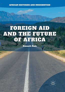 Kartonierter Einband Foreign Aid and the Future of Africa von Kenneth Kalu