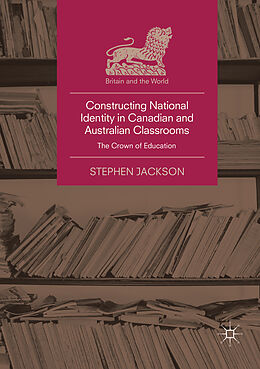Kartonierter Einband Constructing National Identity in Canadian and Australian Classrooms von Stephen Jackson