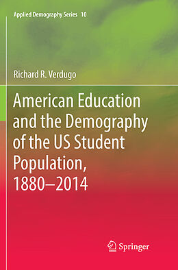 Couverture cartonnée American Education and the Demography of the US Student Population, 1880   2014 de Richard R. Verdugo