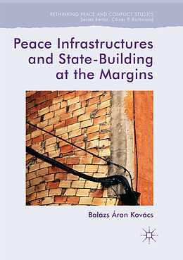 Kartonierter Einband Peace Infrastructures and State-Building at the Margins von Balázs Áron Kovács
