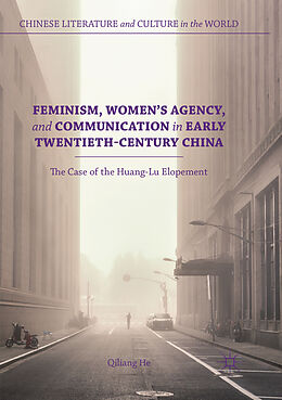 Couverture cartonnée Feminism, Women's Agency, and Communication in Early Twentieth-Century China de Qiliang He